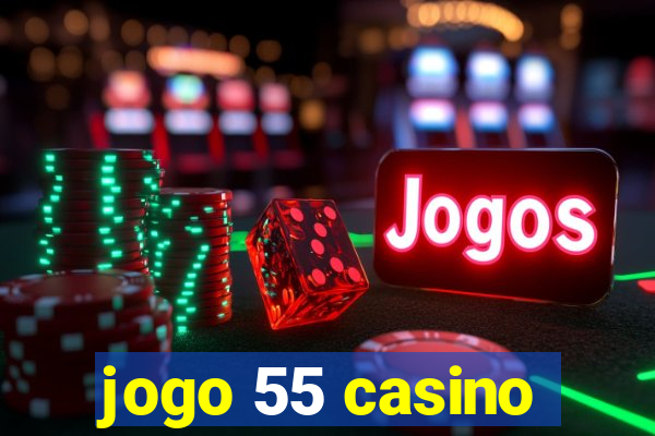 jogo 55 casino